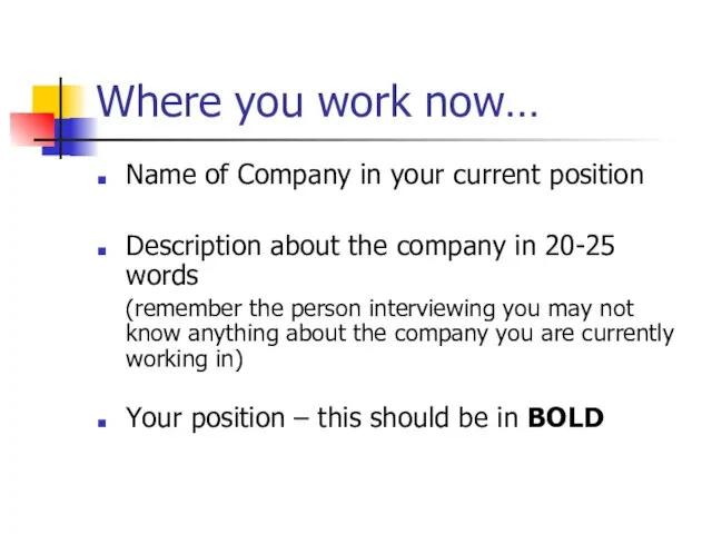 Where you work now… Name of Company in your current position Description