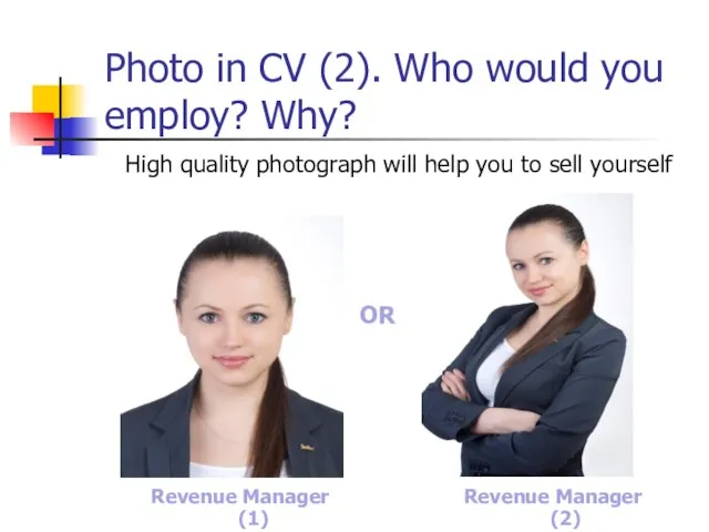 High quality photograph will help you to sell yourself Photo in CV