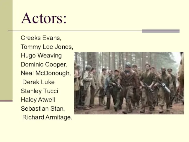 Actors: Creeks Evans, Tommy Lee Jones, Hugo Weaving Dominic Cooper, Neal McDonough,