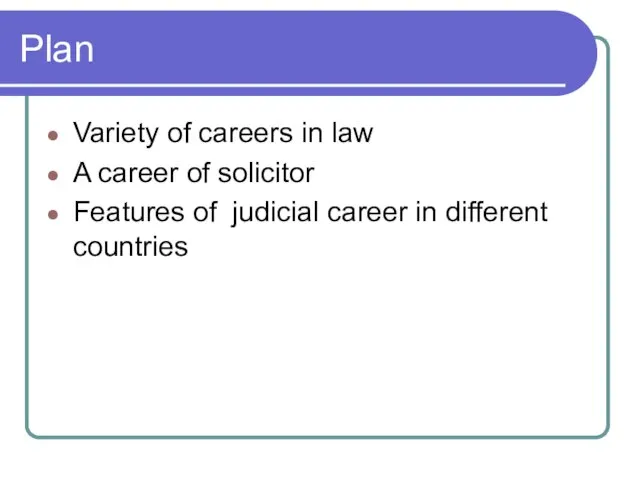 Plan Variety of careers in law A career of solicitor Features of
