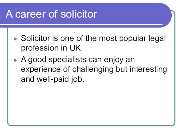 A career of solicitor Solicitor is one of the most popular legal