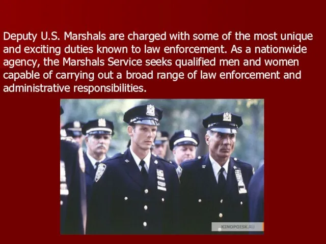 Deputy U.S. Marshals are charged with some of the most unique and