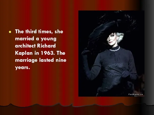 The third times, she married a young architect Richard Kaplan in 1963.