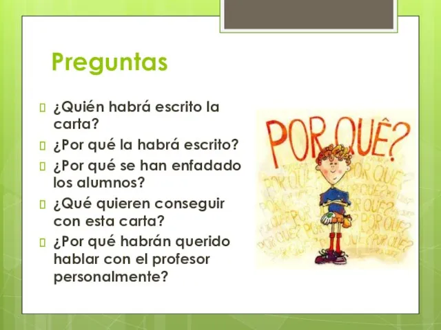 Preguntas ¿Quién habrá escrito la carta? ¿Por qué la habrá escrito? ¿Por