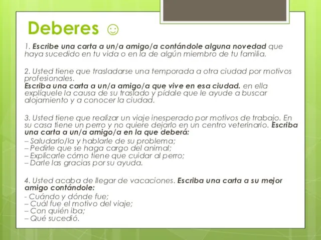 Deberes ☺ 1. Escribe una carta a un/a amigo/a contándole alguna novedad