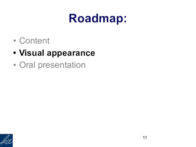 Roadmap: Content Visual appearance Oral presentation