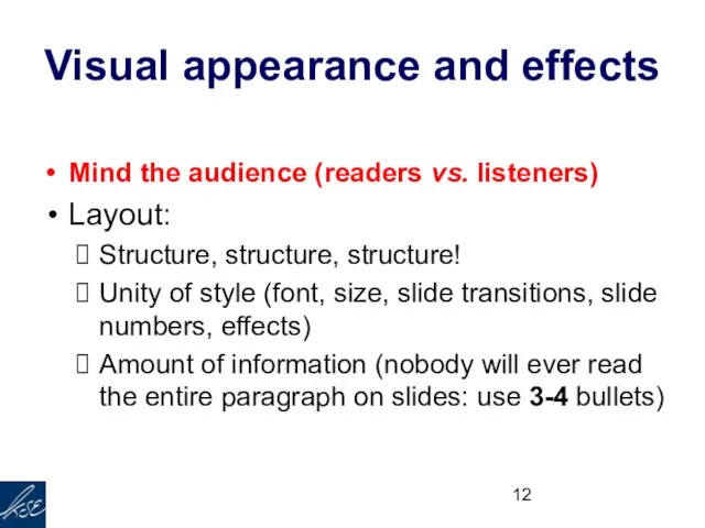 Visual appearance and effects Mind the audience (readers vs. listeners) Layout: Structure,