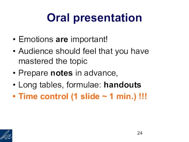 Oral presentation Emotions are important! Audience should feel that you have mastered