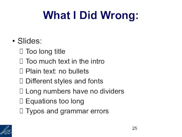 What I Did Wrong: Slides: Too long title Too much text in