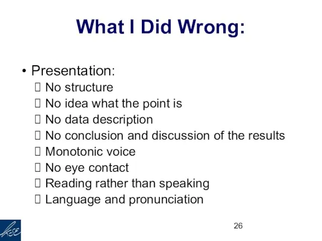 Presentation: No structure No idea what the point is No data description