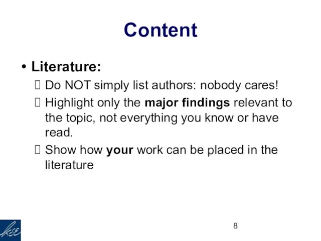 Content Literature: Do NOT simply list authors: nobody cares! Highlight only the