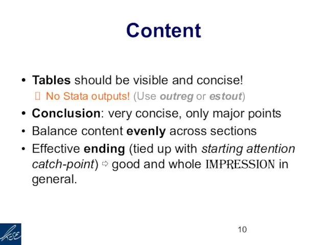 Content Tables should be visible and concise! No Stata outputs! (Use outreg