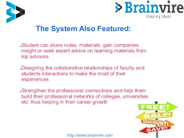 http://www.brainvire.com The System Also Featured: Student can share notes, materials, gain companies