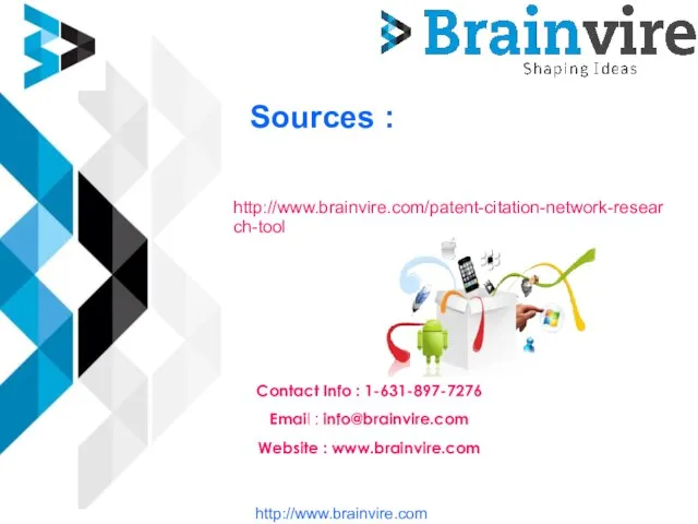 Sources : http://www.brainvire.com/patent-citation-network-research-tool Contact Info : 1-631-897-7276 Email : info@brainvire.com Website : www.brainvire.com http://www.brainvire.com