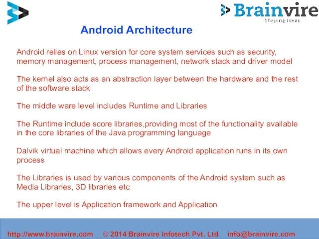 http://www.brainvire.com © 2014 Brainvire Infotech Pvt. Ltd info@brainvire.com Android Architecture Android relies