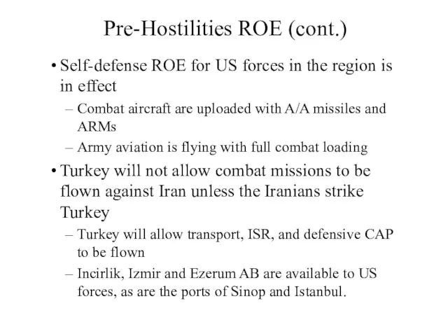 Pre-Hostilities ROE (cont.) Self-defense ROE for US forces in the region is