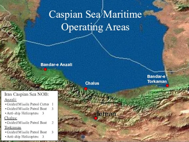 Caspian Sea Maritime Operating Areas Tehran Bandar-e Anzali Bandar-e Torkaman Chalus