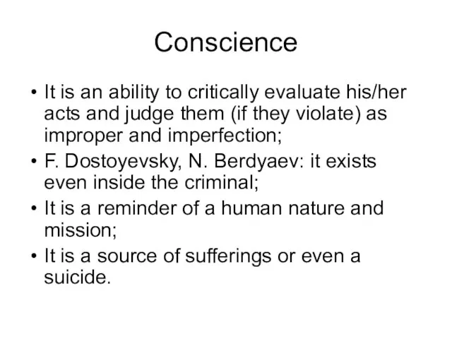 Conscience It is an ability to critically evaluate his/her acts and judge
