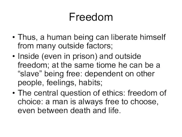 Freedom Thus, a human being can liberate himself from many outside factors;