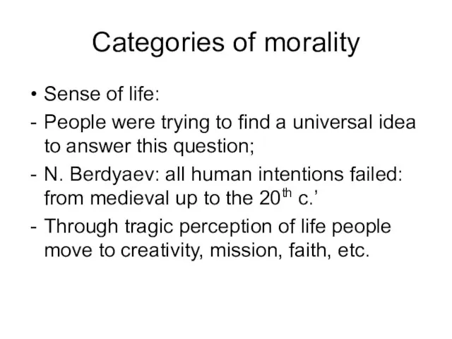 Categories of morality Sense of life: People were trying to find a