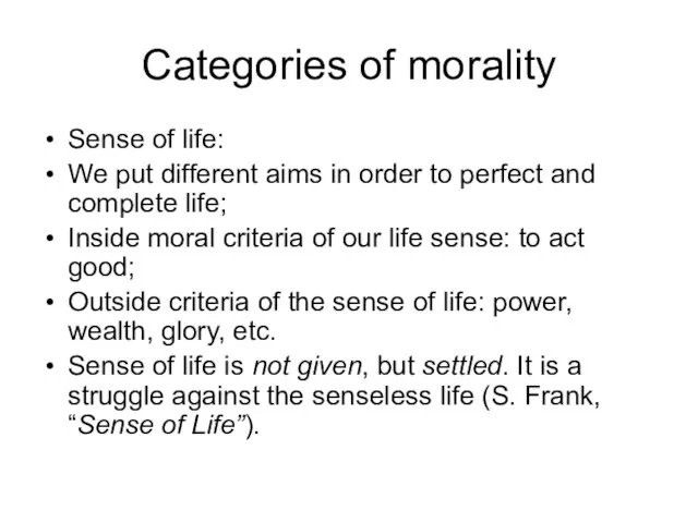 Categories of morality Sense of life: We put different aims in order