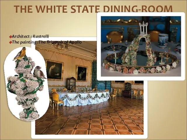 THE WHITE STATE DINING-ROOM Architect : Rastrelli The painting :The Triumph of Apollo