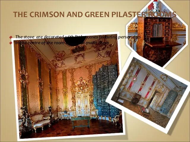 THE CRIMSON AND GREEN PILASTER ROOMS The stove are decorated with little