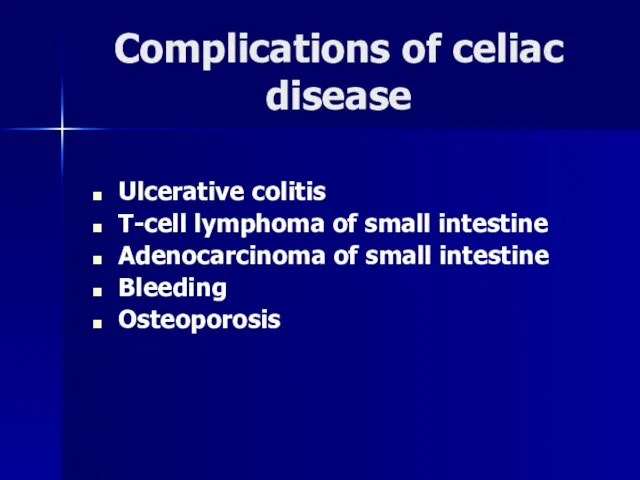 Complications of celiac disease Ulcerative colitis Т-cell lymphoma of small intestine Adenocarcinoma