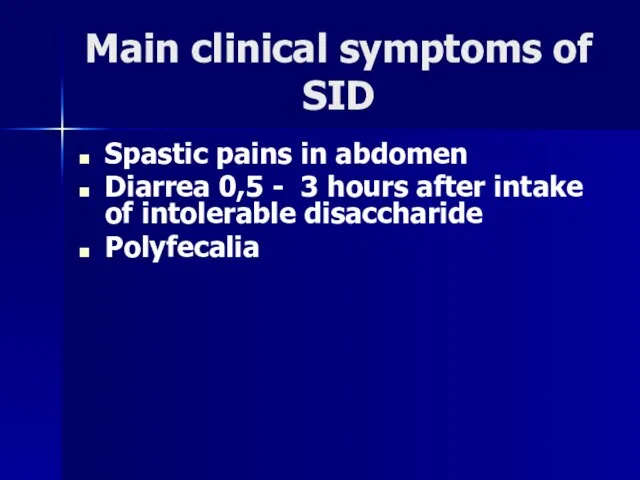 Main clinical symptoms of SID Spastic pains in abdomen Diarrea 0,5 -