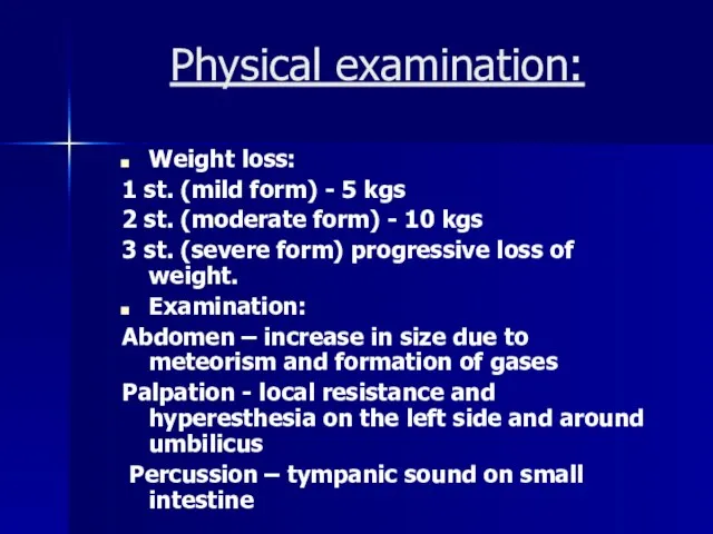 Physical examination: Weight loss: 1 st. (mild form) - 5 kgs 2