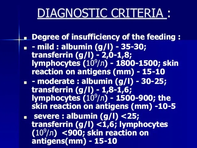 DIAGNOSTIC CRITERIA : Degree of insufficiency of the feeding : - mild