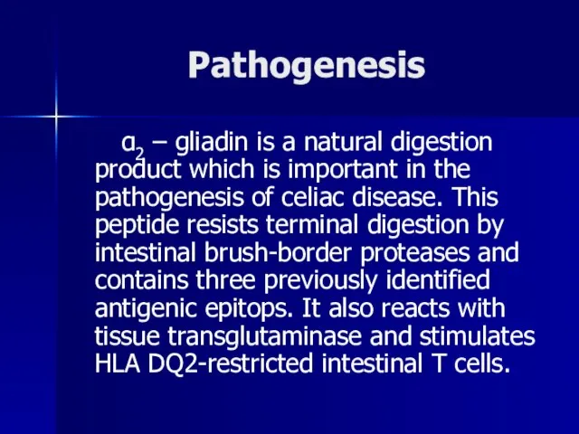 Pathogenesis α2 – gliadin is a natural digestion product which is important