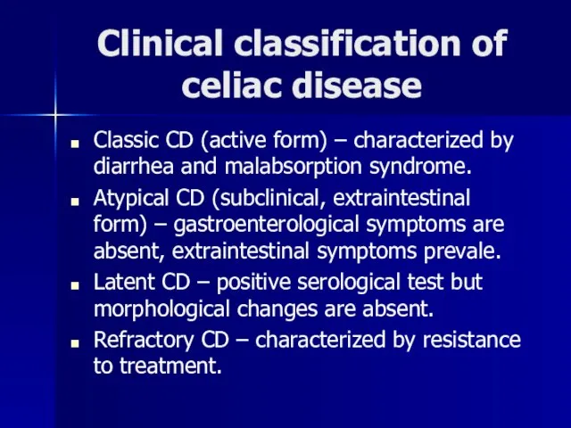 Clinical classification of celiac disease Classic CD (active form) – characterized by