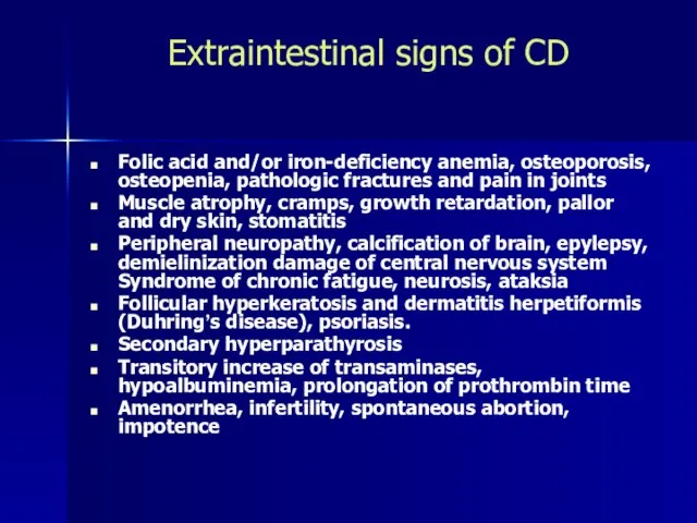 Extraintestinal signs of CD Folic acid and/or iron-deficiency anemia, osteoporosis, osteopenia, pathologic