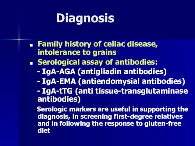 Diagnosis Family history of celiac disease, intolerance to grains Serological assay of