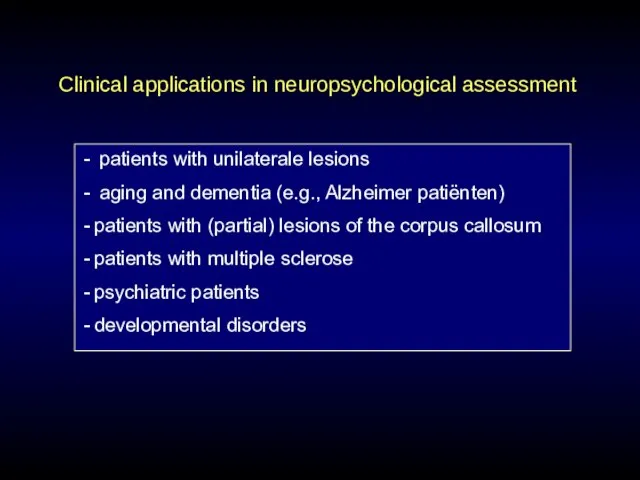 Clinical applications in neuropsychological assessment patients with unilaterale lesions aging and dementia