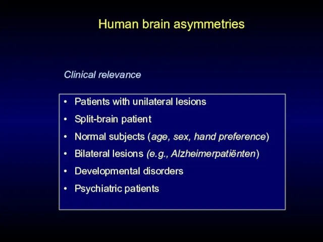 Human brain asymmetries Patients with unilateral lesions Split-brain patient Normal subjects (age,