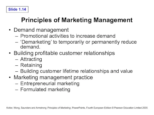 Principles of Marketing Management Demand management Promotional activities to increase demand ‘Demarketing’