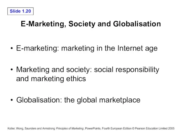 E-Marketing, Society and Globalisation E-marketing: marketing in the Internet age Marketing and