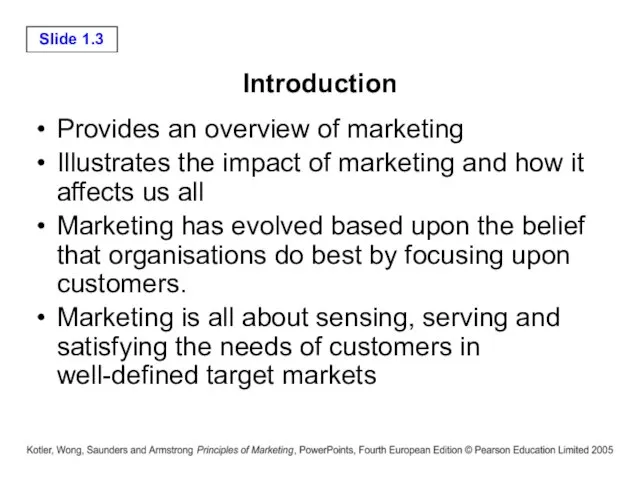 Introduction Provides an overview of marketing Illustrates the impact of marketing and