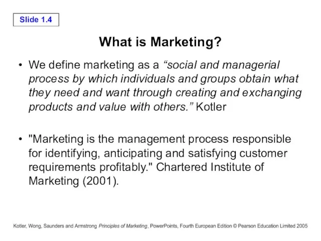 What is Marketing? We define marketing as a “social and managerial process