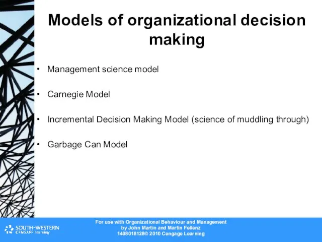 Models of organizational decision making Management science model Carnegie Model Incremental Decision
