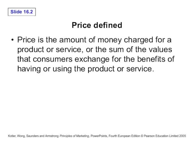 Price defined Price is the amount of money charged for a product