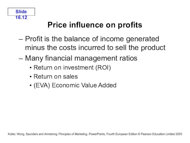Price influence on profits Profit is the balance of income generated minus