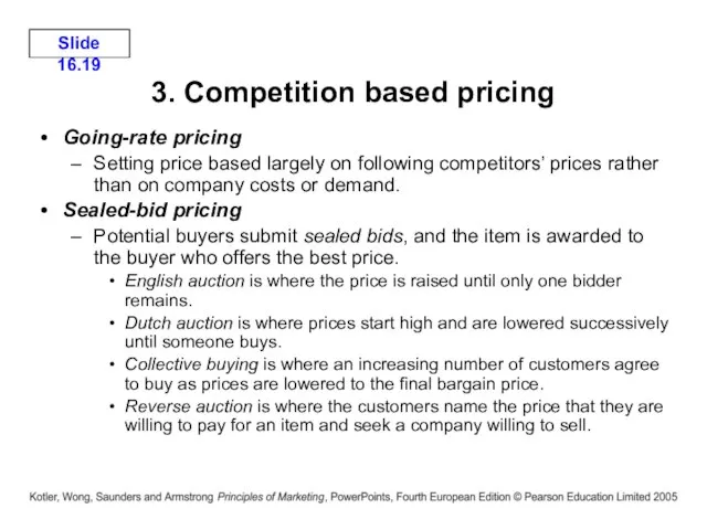 3. Competition based pricing Going-rate pricing Setting price based largely on following