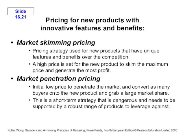 Pricing for new products with innovative features and benefits: Market skimming pricing