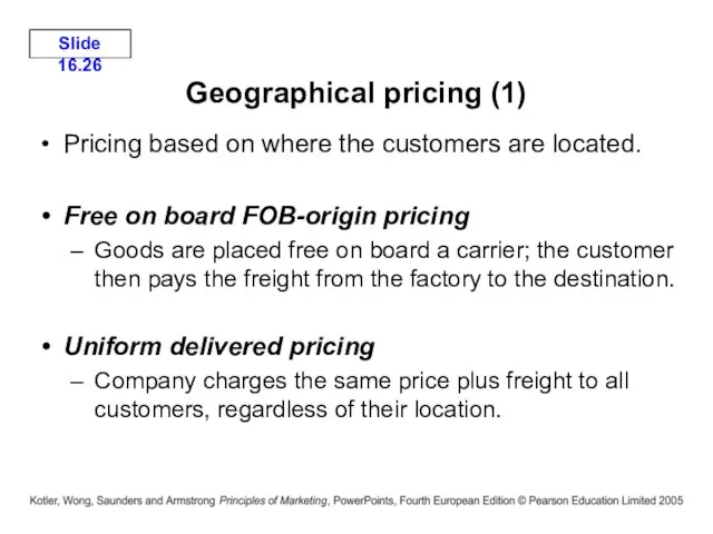 Geographical pricing (1) Pricing based on where the customers are located. Free