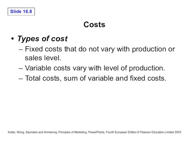 Costs Types of cost Fixed costs that do not vary with production