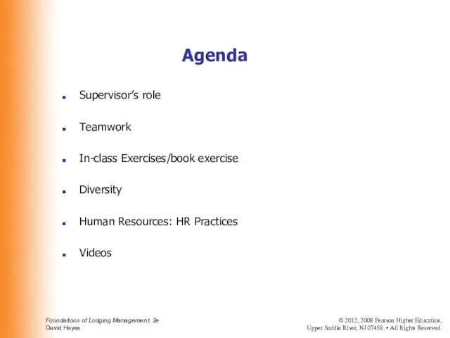 Agenda Supervisor’s role Teamwork In-class Exercises/book exercise Diversity Human Resources: HR Practices Videos