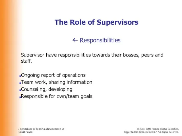 4- Responsibilities Supervisor have responsibilities towards their bosses, peers and staff. Ongoing